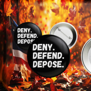 Deny Defend Depose Button Pin