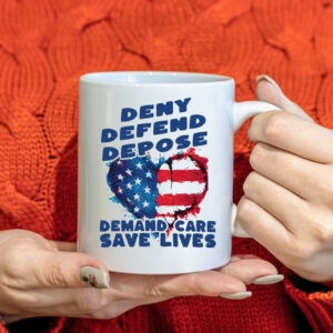 Deny Defend Depose Demand Care Save Lives Heart Flag Mug
