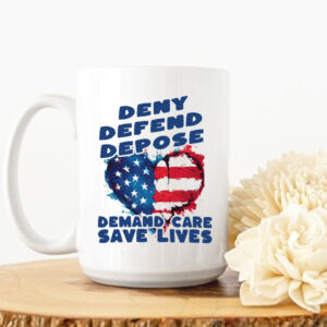 Deny Defend Depose Demand Care Save Lives Heart Flag Mug