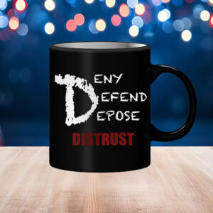 Deny Defend Depose Distrust Mug