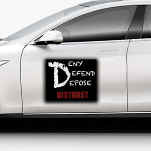 Deny Defend Depose Distrust Sticker ,Car Magnet