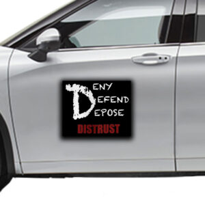 Deny Defend Depose Distrust Sticker ,Car Magnet