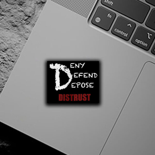 Deny Defend Depose Distrust Sticker ,Car Magnet