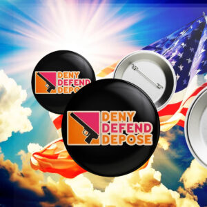 Deny Defend Depose Donuts Button