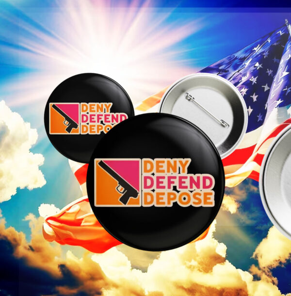 Deny Defend Depose Donuts Button