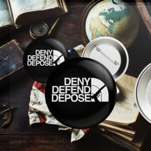 Deny Defend Depose Face. Pin Button