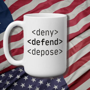 Deny, Defend, Depose Funny Bold Activist Mug
