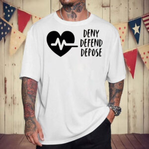 Deny Defend Depose ,Healthcare T-Shirt