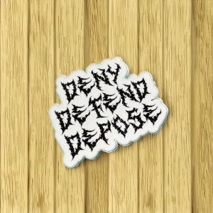 Deny Defend Depose Metal Inspired Sticker Punk Sticker, Anti Capitalism 5 Deny Defend Depose Metal Inspired Sticker Punk Sticker, Anti Capitalism