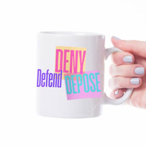 Deny Defend Depose New Mug