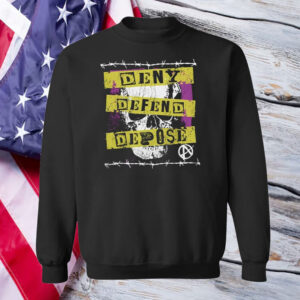 Deny Defend Depose Punk Rock Shirt ,Sweatshirt ,Hoodie