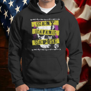 Deny Defend Depose Punk Rock Shirt ,Sweatshirt ,Hoodie