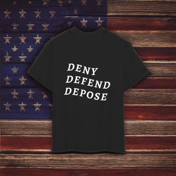 Deny Defend Depose Shirt, Bold Statement Tee