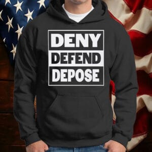 Deny Defend Depose Shirt ,Sweatshirt ,Hoodie