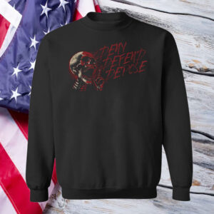 Deny Defend Depose Skull Shirt ,Sweatshirt ,Hoodie