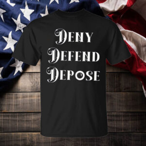 Deny Defend Depose Social Activist Quote T-Shirt