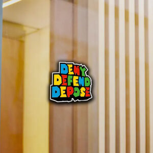 Deny Defend Depose - Super Sticker ,Car Magnet 6 Deny Defend Depose - Super Sticker ,Car Magnet