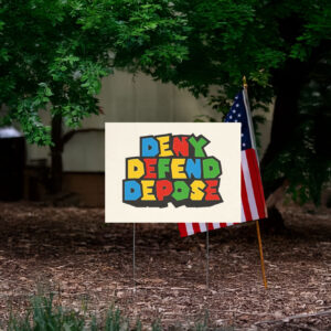 Deny Defend Depose - Super Yard Sign