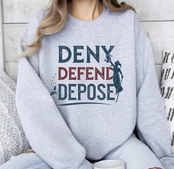 Deny Defend Depose Sweatshirt T-Shirt