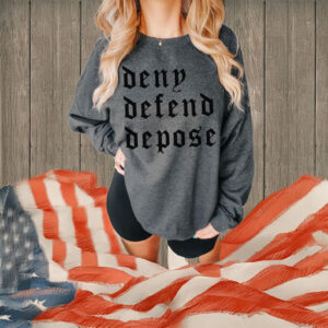 Deny Defend Depose Sweatshirt, Universal Healthcare For All