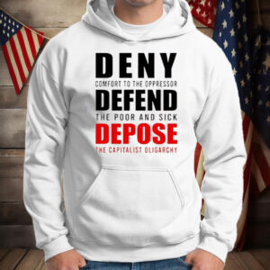 Deny Defend Depose The Capitalist Oligarchy T-Shirt