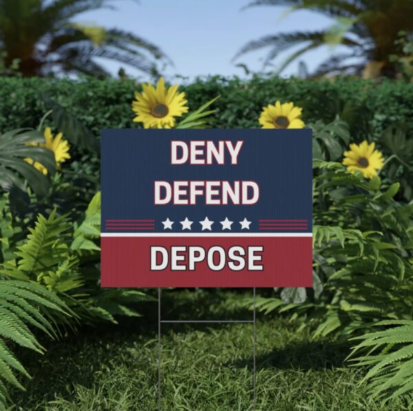 Deny Defend Depose UHC Claim Yard Sign