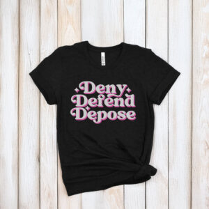 Deny Defend Depose UHO Healthcare Shirt