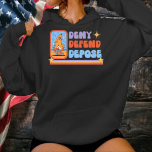 Deny Defend Depose Unhinged Dark Humor T-Shirt