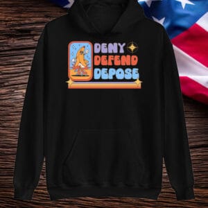 Deny Defend Depose Unhinged Dark Humor T-Shirt