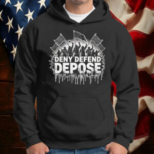Deny Defend Depose Unisex T-Shirt Hoodie
