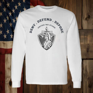 Deny Defend Depose, United We Stand T-Shirt