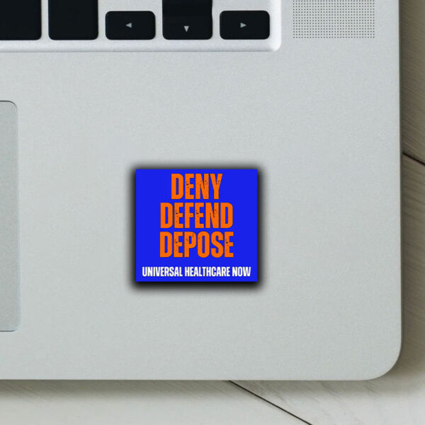 Deny Defend Depose Universal Healthcare Now Stickers