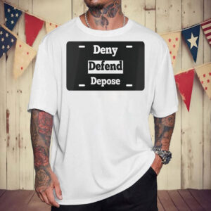 Deny Defend Depose Vanity License Plate Protest Activist Eat The Rich T-Shirt 5 Deny Defend Depose Vanity License Plate Protest Activist Eat The Rich T-Shirt