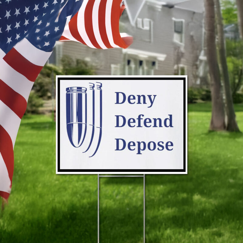 Deny, Defend, Depose Yard Sign 9 Deny, Defend, Depose Yard Sign