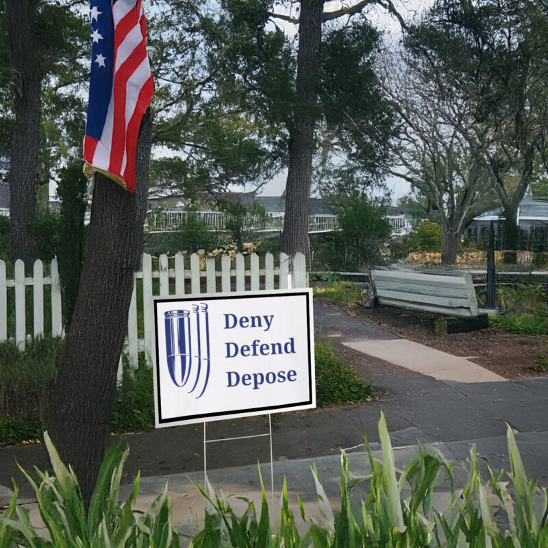 Deny, Defend, Depose Yard Sign 10 Deny, Defend, Depose Yard Sign