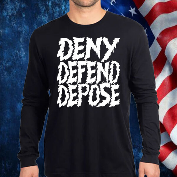 Deny, Defend, Depose is the new Live Laugh Love T-Shirt