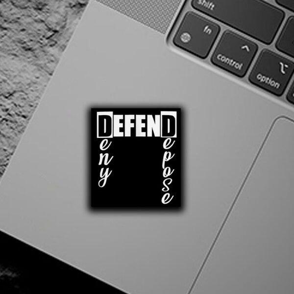 Deny Defense Depose Sticker ,Car Magnet , Activist Political Protest