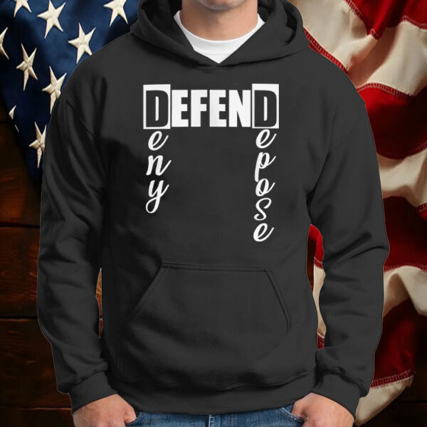 Deny Defense Depose T-Shirt , Activist Political Protest