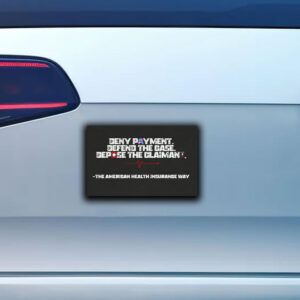 Deny Payment Defend the Case Depose The Claimant Sticker ,Car Magnet