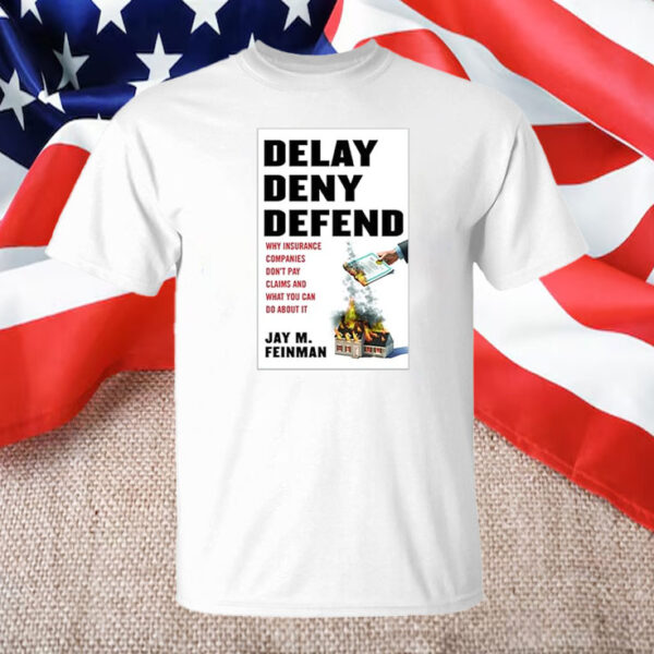 Deny defend depose Jay M Feinman T-Shirt