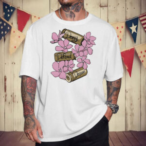 Deny defend depose flowers T-Shirt