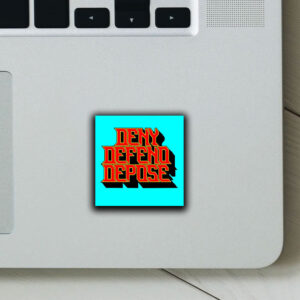 Deny,Defend,Depose Sticker New design