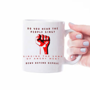 Do You Hear the People Sing Deny Defend Depose Mug