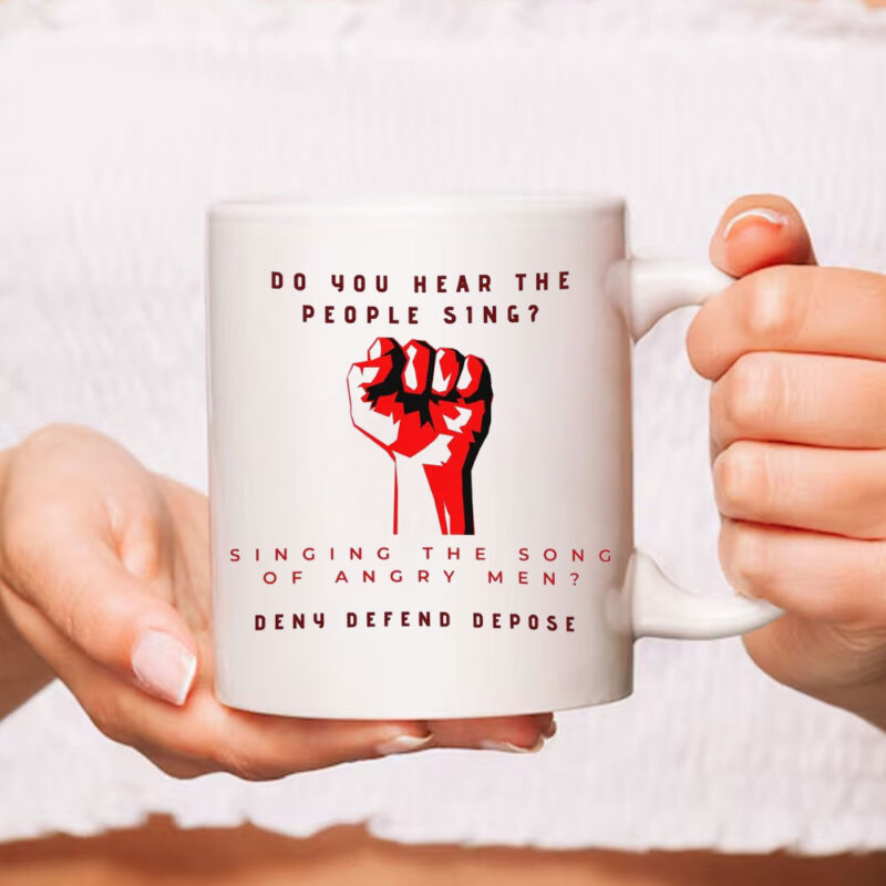 Do You Hear the People Sing Deny Defend Depose Mug 7 Do You Hear the People Sing Deny Defend Depose Mug