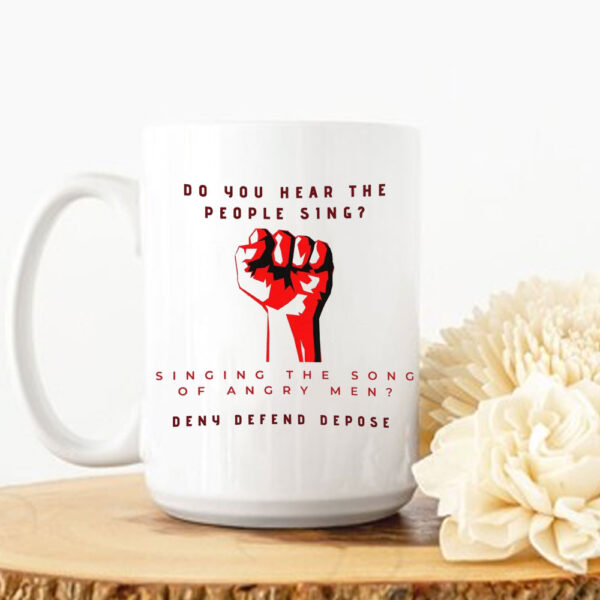 Do You Hear the People Sing Deny Defend Depose Mug