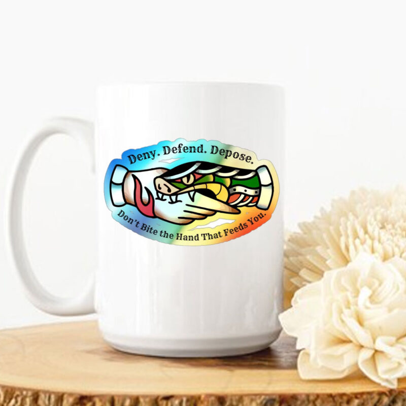 Don't Bite the Hand That Feeds You Deny. Defend. Depose Mug 11 Don't Bite the Hand That Feeds You Deny. Defend. Depose Mug