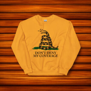 Don't Deny My Coverage Crewneck Shirt