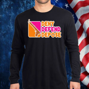 Dunkin Donuts Deny Defend Depose T-Shirt