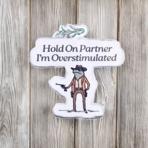 Hold On Im Overstimulated Sticker Cowboy Frog Sticker