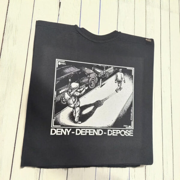 Impossibly fire DENY DEFEND DEPOSE T-Shirt